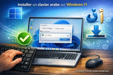 Installer un clavier arabe sur Windows 11 : mode d'emploi simple